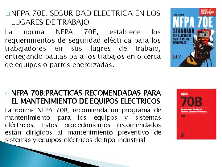 � NFPA 70 E: SEGURIDAD ELECTRICA EN LOS LUGARES DE TRABAJO La norma NFPA