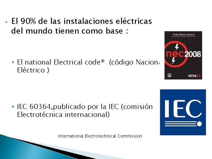  • El 90% de las instalaciones eléctricas del mundo tienen como base :