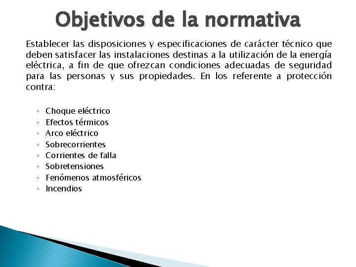 Objetivos de la normativa Establecer las disposiciones y especificaciones de carácter técnico que deben