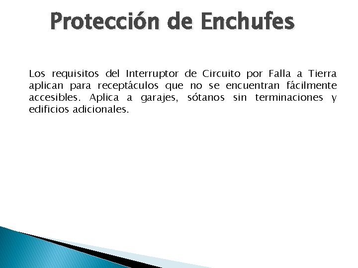 Protección de Enchufes Los requisitos del Interruptor de Circuito por Falla a Tierra aplican