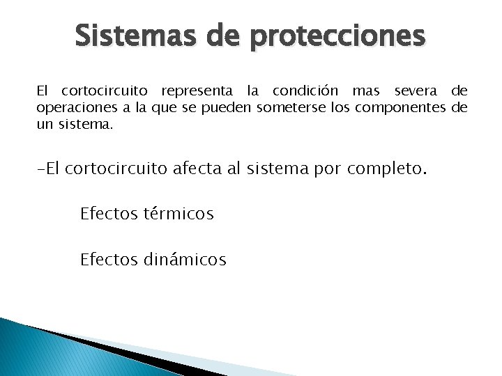 Sistemas de protecciones El cortocircuito representa la condición mas severa de operaciones a la