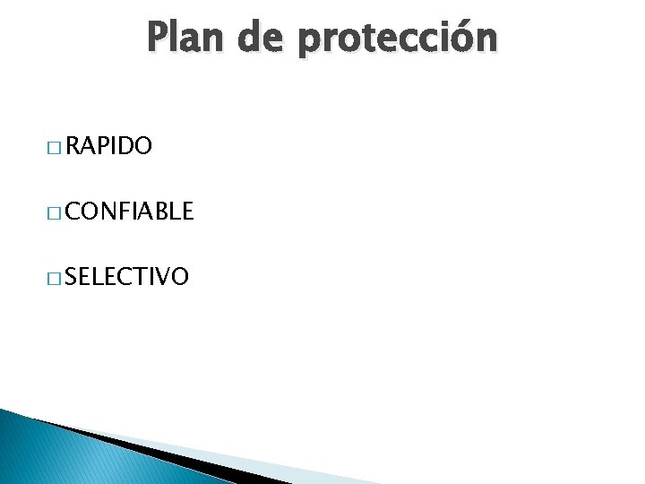 Plan de protección � RAPIDO � CONFIABLE � SELECTIVO 