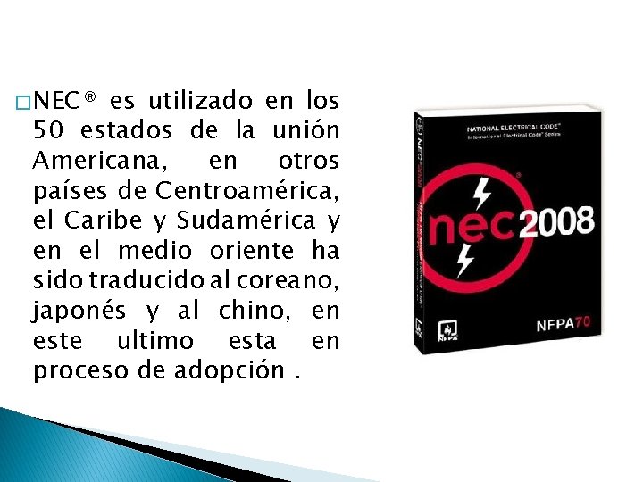 � NEC® es utilizado en los 50 estados de la unión Americana, en otros