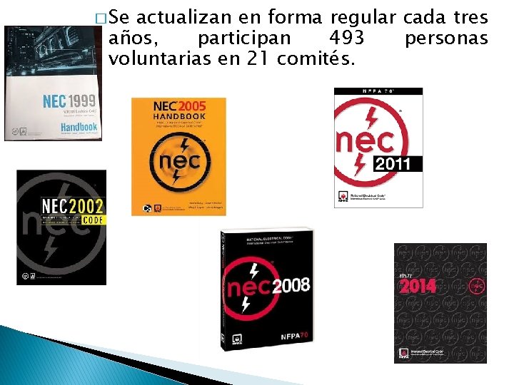 � Se actualizan en forma regular cada tres años, participan 493 personas voluntarias en