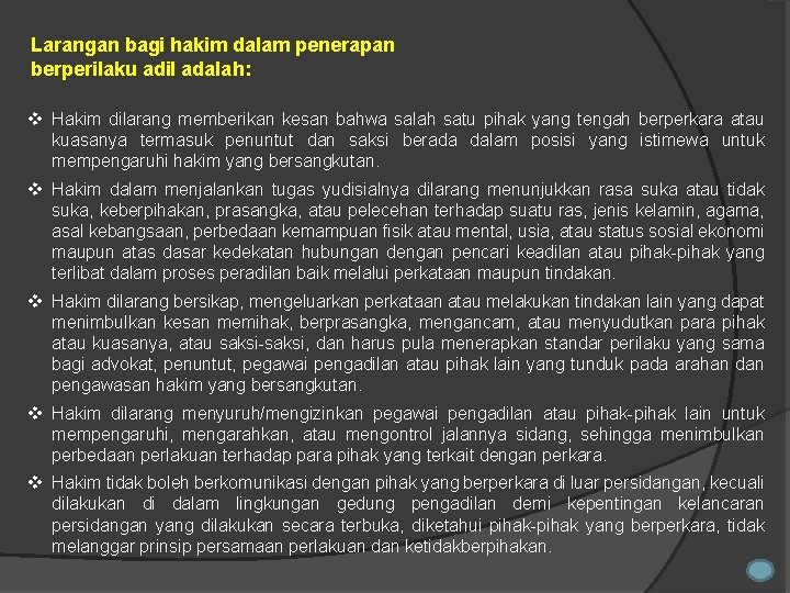 Larangan bagi hakim dalam penerapan berperilaku adil adalah: v Hakim dilarang memberikan kesan bahwa