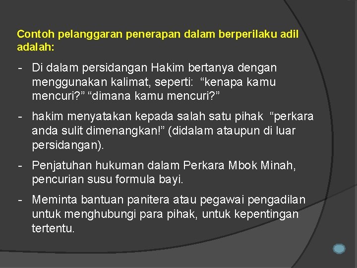 Contoh pelanggaran penerapan dalam berperilaku adil adalah: - Di dalam persidangan Hakim bertanya dengan