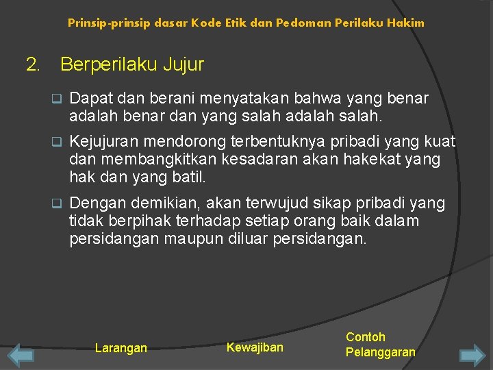 Prinsip-prinsip dasar Kode Etik dan Pedoman Perilaku Hakim 2. Berperilaku Jujur q Dapat dan