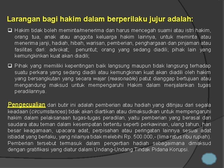 Larangan bagi hakim dalam berperilaku jujur adalah: q Hakim tidak boleh meminta/menerima dan harus