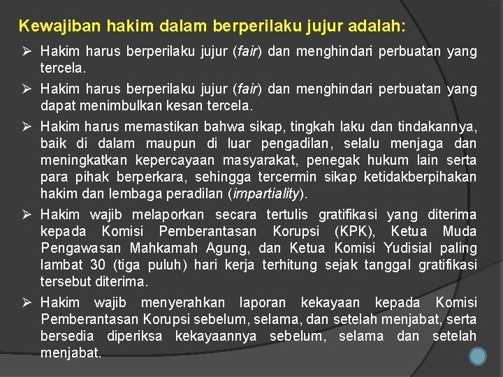 Kewajiban hakim dalam berperilaku jujur adalah: Ø Hakim harus berperilaku jujur (fair) dan menghindari