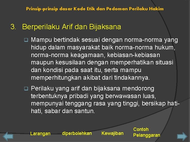 Prinsip-prinsip dasar Kode Etik dan Pedoman Perilaku Hakim 3. Berperilaku Arif dan Bijaksana q