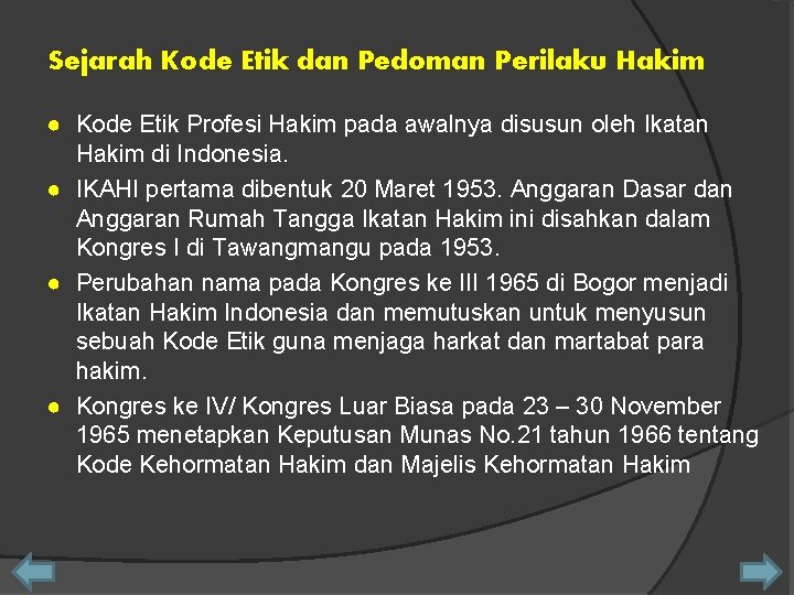 Sejarah Kode Etik dan Pedoman Perilaku Hakim ● Kode Etik Profesi Hakim pada awalnya