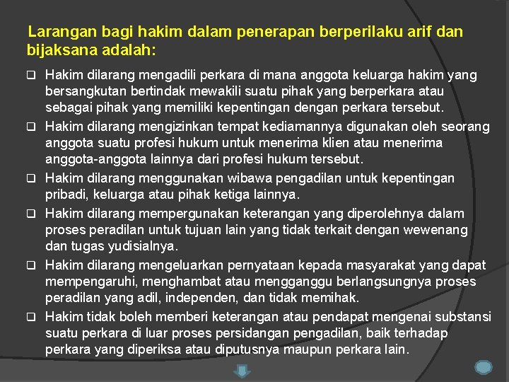 Larangan bagi hakim dalam penerapan berperilaku arif dan bijaksana adalah: q q q Hakim