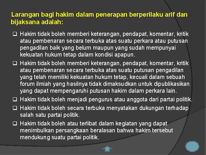 Larangan bagi hakim dalam penerapan berperilaku arif dan bijaksana adalah: q Hakim tidak boleh