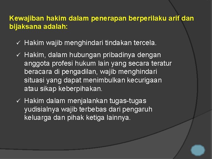 Kewajiban hakim dalam penerapan berperilaku arif dan bijaksana adalah: ü Hakim wajib menghindari tindakan