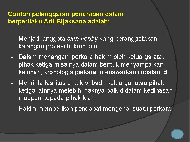 Contoh pelanggaran penerapan dalam berperilaku Arif Bijaksana adalah: - Menjadi anggota club hobby yang