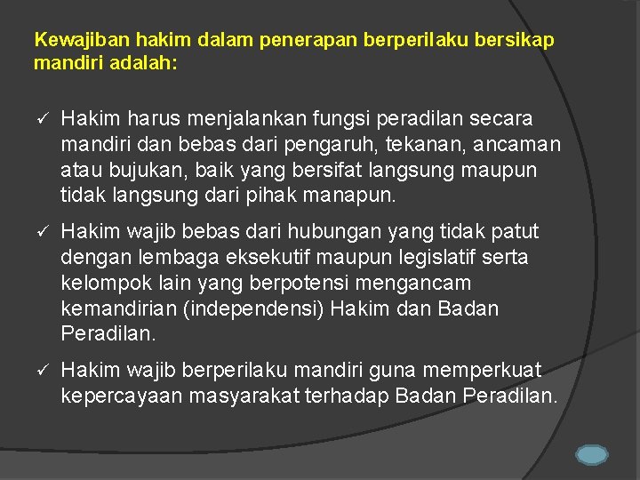 Kewajiban hakim dalam penerapan berperilaku bersikap mandiri adalah: ü Hakim harus menjalankan fungsi peradilan