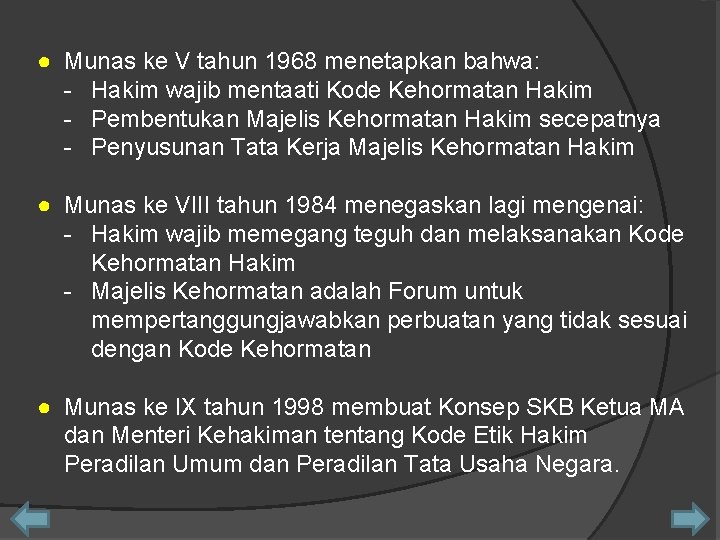 ● Munas ke V tahun 1968 menetapkan bahwa: - Hakim wajib mentaati Kode Kehormatan