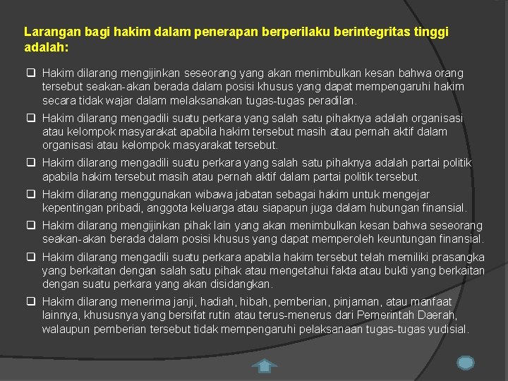 Larangan bagi hakim dalam penerapan berperilaku berintegritas tinggi adalah: q Hakim dilarang mengijinkan seseorang