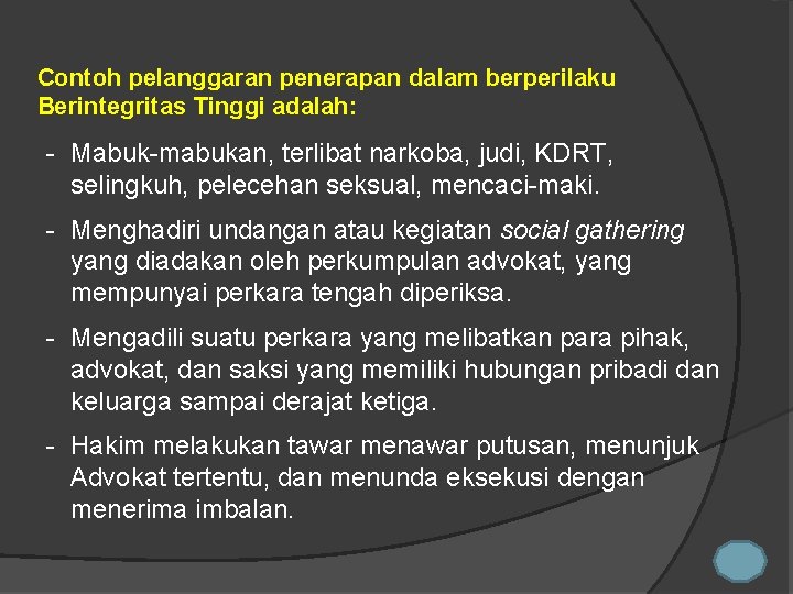 Contoh pelanggaran penerapan dalam berperilaku Berintegritas Tinggi adalah: - Mabuk-mabukan, terlibat narkoba, judi, KDRT,