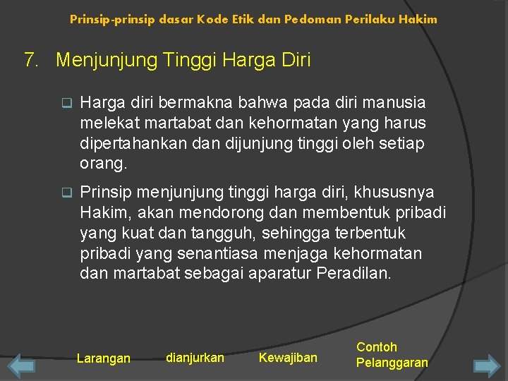 Prinsip-prinsip dasar Kode Etik dan Pedoman Perilaku Hakim 7. Menjunjung Tinggi Harga Diri q