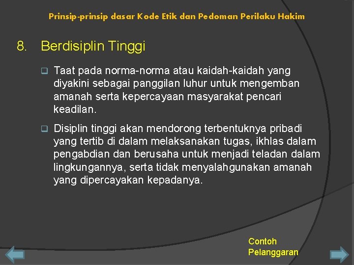 Prinsip-prinsip dasar Kode Etik dan Pedoman Perilaku Hakim 8. Berdisiplin Tinggi q Taat pada