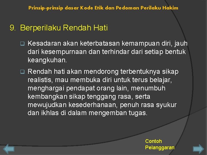 Prinsip-prinsip dasar Kode Etik dan Pedoman Perilaku Hakim 9. Berperilaku Rendah Hati q Kesadaran