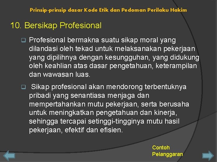 Prinsip-prinsip dasar Kode Etik dan Pedoman Perilaku Hakim 10. Bersikap Profesional q Profesional bermakna