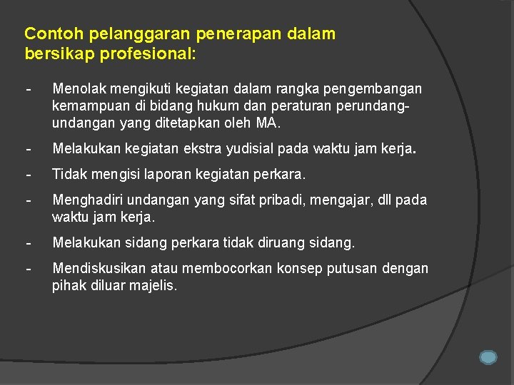 Contoh pelanggaran penerapan dalam bersikap profesional: - Menolak mengikuti kegiatan dalam rangka pengembangan kemampuan