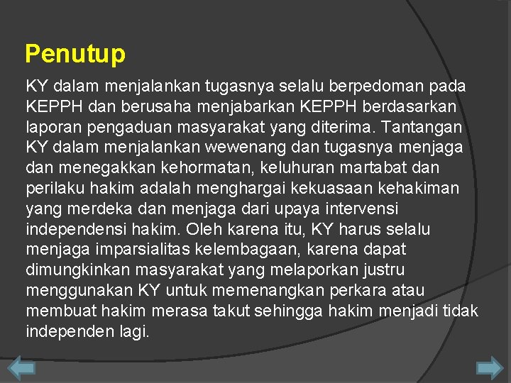 Penutup KY dalam menjalankan tugasnya selalu berpedoman pada KEPPH dan berusaha menjabarkan KEPPH berdasarkan