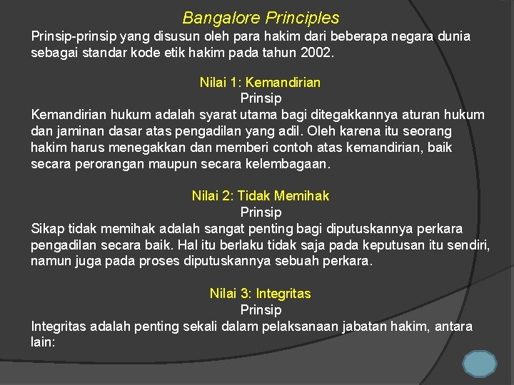 Bangalore Principles Prinsip-prinsip yang disusun oleh para hakim dari beberapa negara dunia sebagai standar