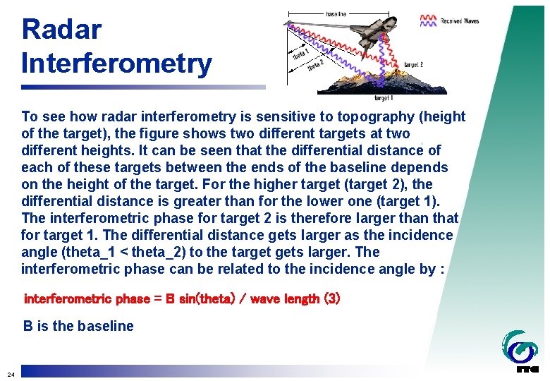 Radar Interferometry To see how radar interferometry is sensitive to topography (height of the