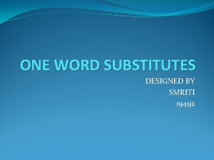 ONE WORD SUBSTITUTES DESIGNED BY SMRITI 19492 