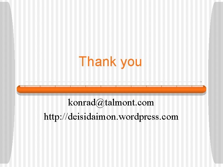 Thank you konrad@talmont. com http: //deisidaimon. wordpress. com 