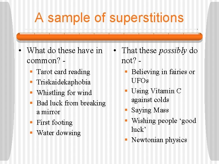 A sample of superstitions • What do these have in common? § § Tarot