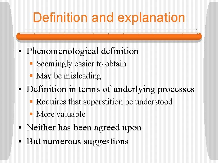 Definition and explanation • Phenomenological definition § Seemingly easier to obtain § May be