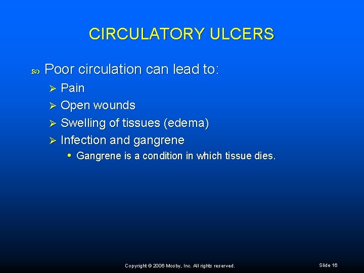 CIRCULATORY ULCERS Poor circulation can lead to: Pain Ø Open wounds Ø Swelling of