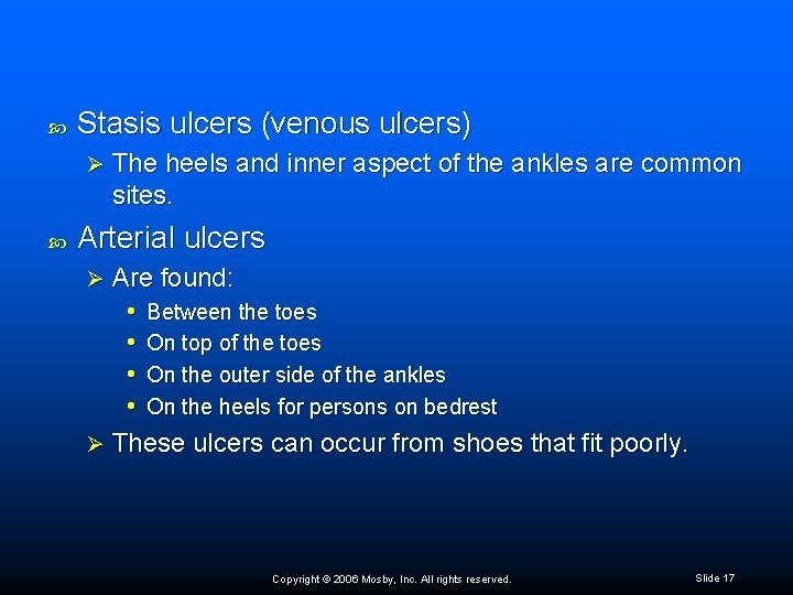  Stasis ulcers (venous ulcers) Ø The heels and inner aspect of the ankles
