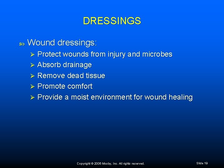 DRESSINGS Wound dressings: Protect wounds from injury and microbes Ø Absorb drainage Ø Remove