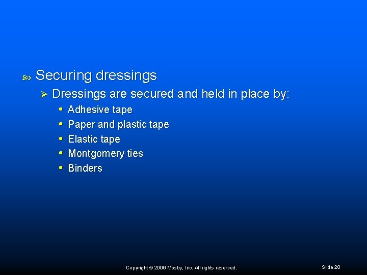  Securing dressings Ø Dressings are secured and held in place by: • Adhesive