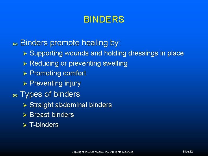 BINDERS Binders promote healing by: Supporting wounds and holding dressings in place Ø Reducing