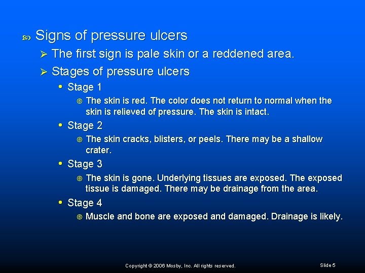  Signs of pressure ulcers The first sign is pale skin or a reddened