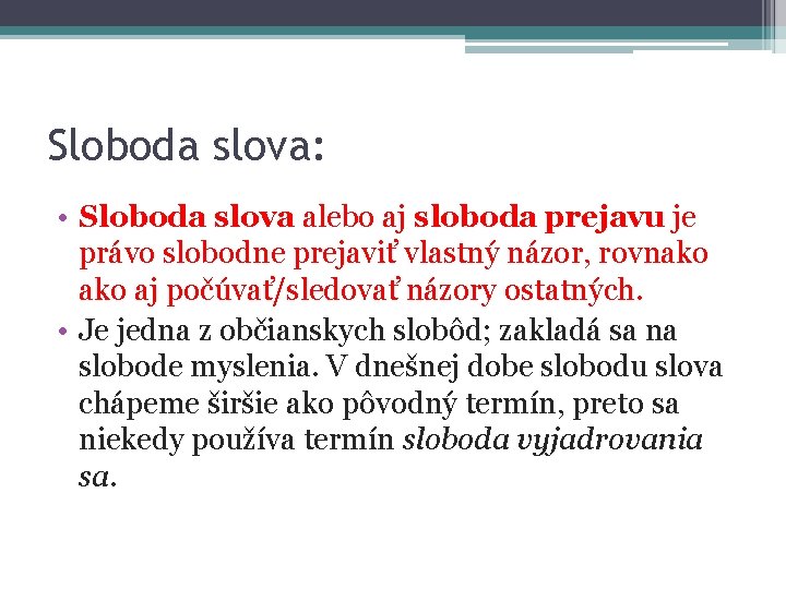 Sloboda slova: • Sloboda slova alebo aj sloboda prejavu je právo slobodne prejaviť vlastný