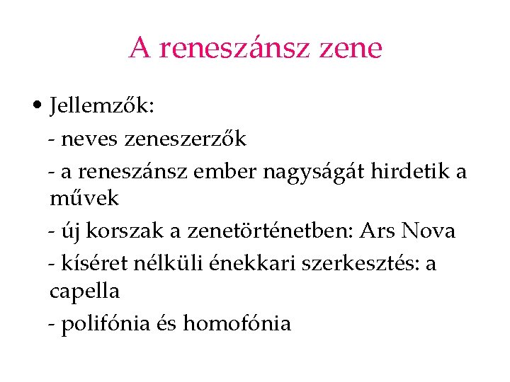 A reneszánsz zene • Jellemzők: - neves zeneszerzők - a reneszánsz ember nagyságát hirdetik