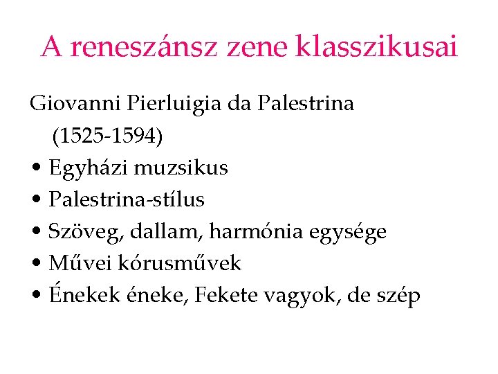 A reneszánsz zene klasszikusai Giovanni Pierluigia da Palestrina (1525 -1594) • Egyházi muzsikus •