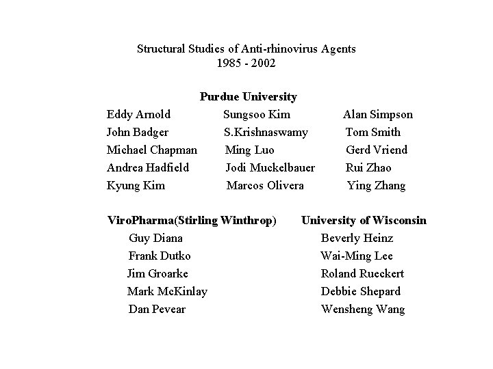 Structural Studies of Anti-rhinovirus Agents 1985 - 2002 Purdue University Eddy Arnold Sungsoo Kim