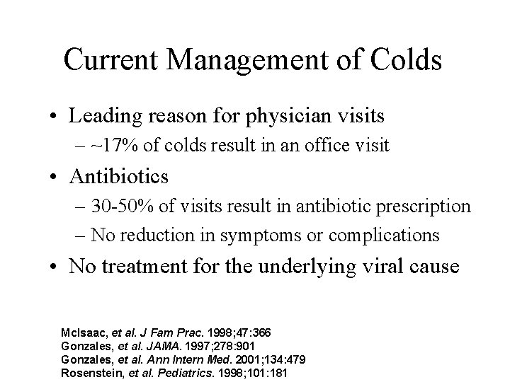 Current Management of Colds • Leading reason for physician visits – ~17% of colds