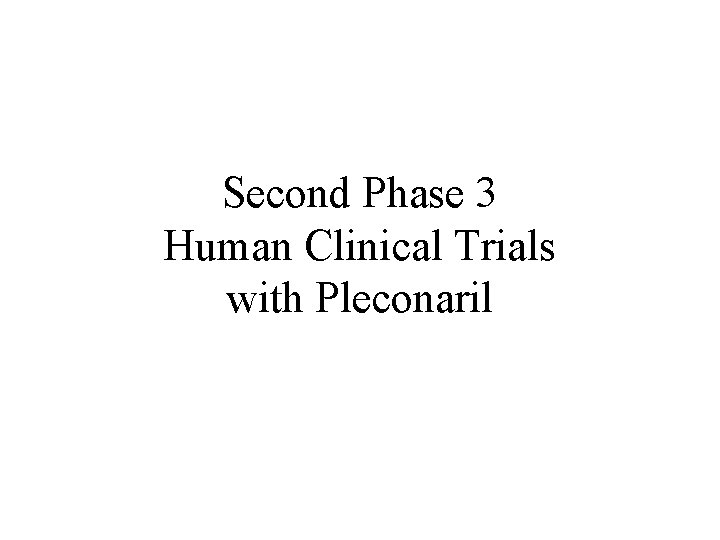 Second Phase 3 Human Clinical Trials with Pleconaril 