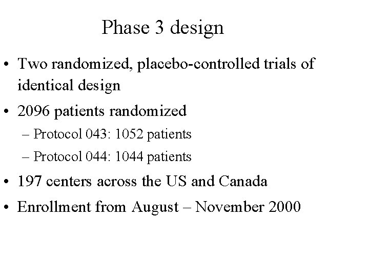 h a Phase 3 design s e • Two randomized, placebo-controlled trials of identical