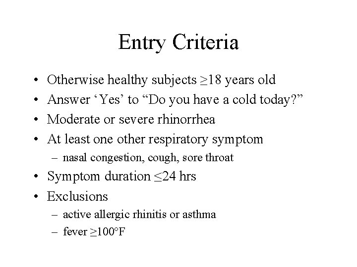 Entry Criteria • • Otherwise healthy subjects ≥ 18 years old Answer ‘Yes’ to