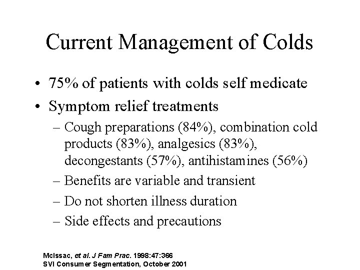 Current Management of Colds • 75% of patients with colds self medicate • Symptom